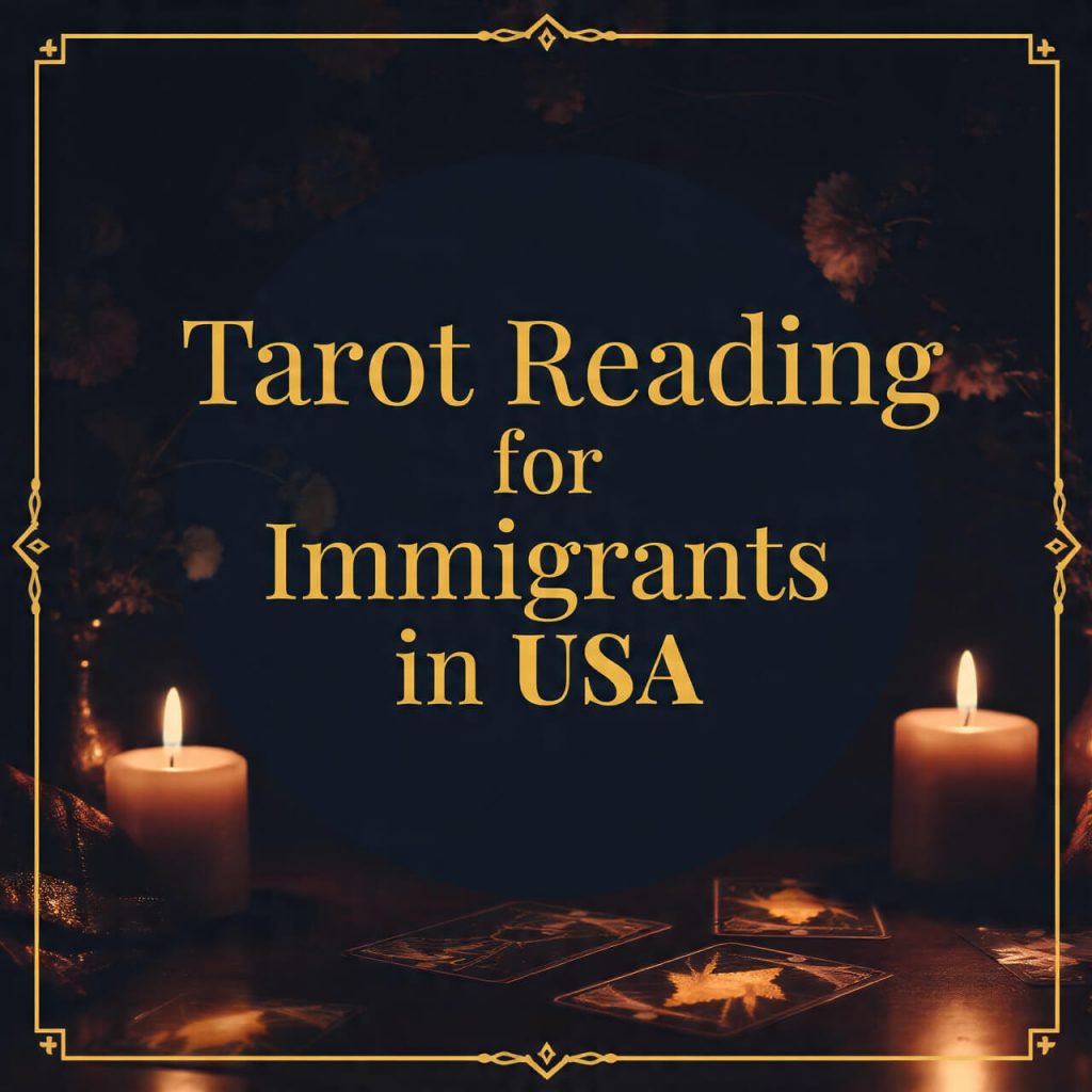 Tarot Reading for Immigrants in USA