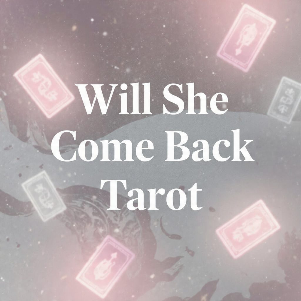 Will She Come Back Tarot