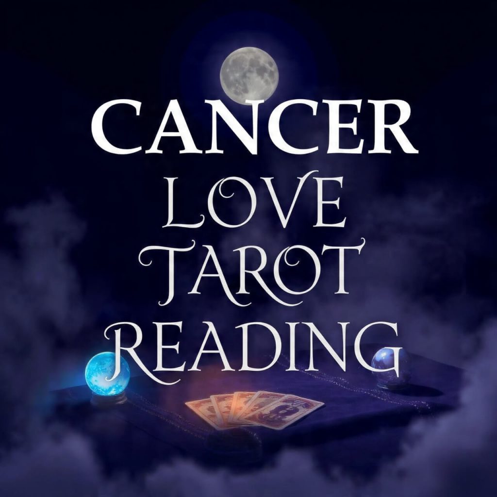 Cancer Love Tarot Reading
