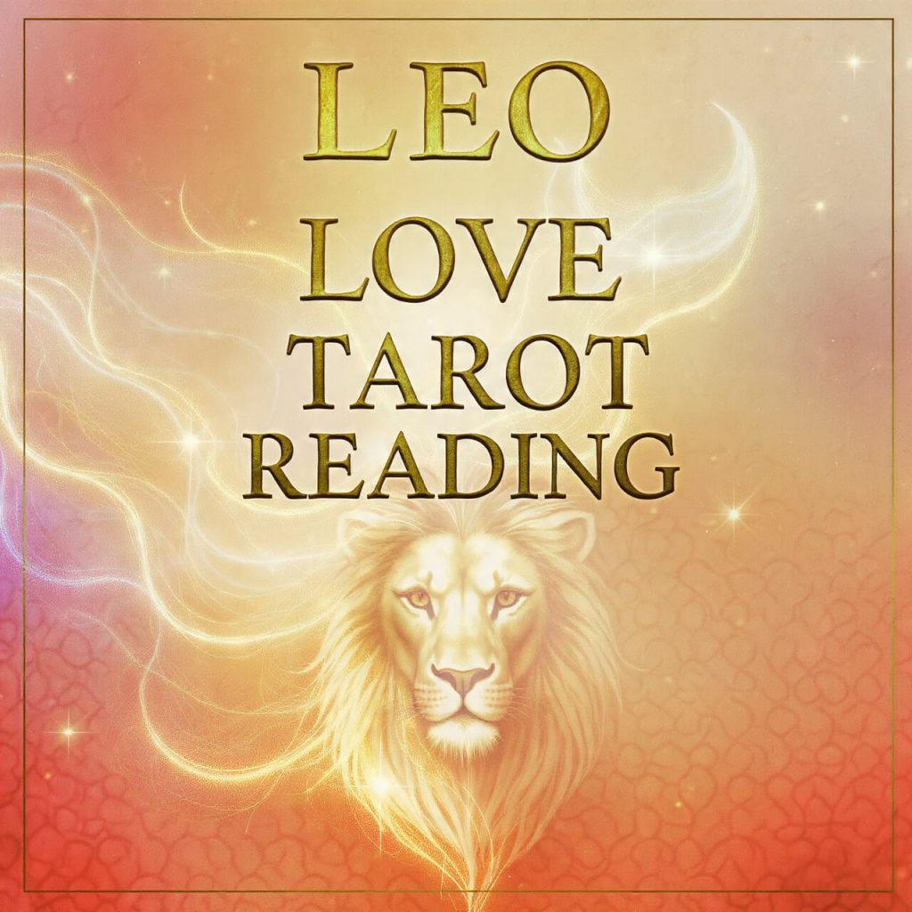 Leo Love Tarot Reading
