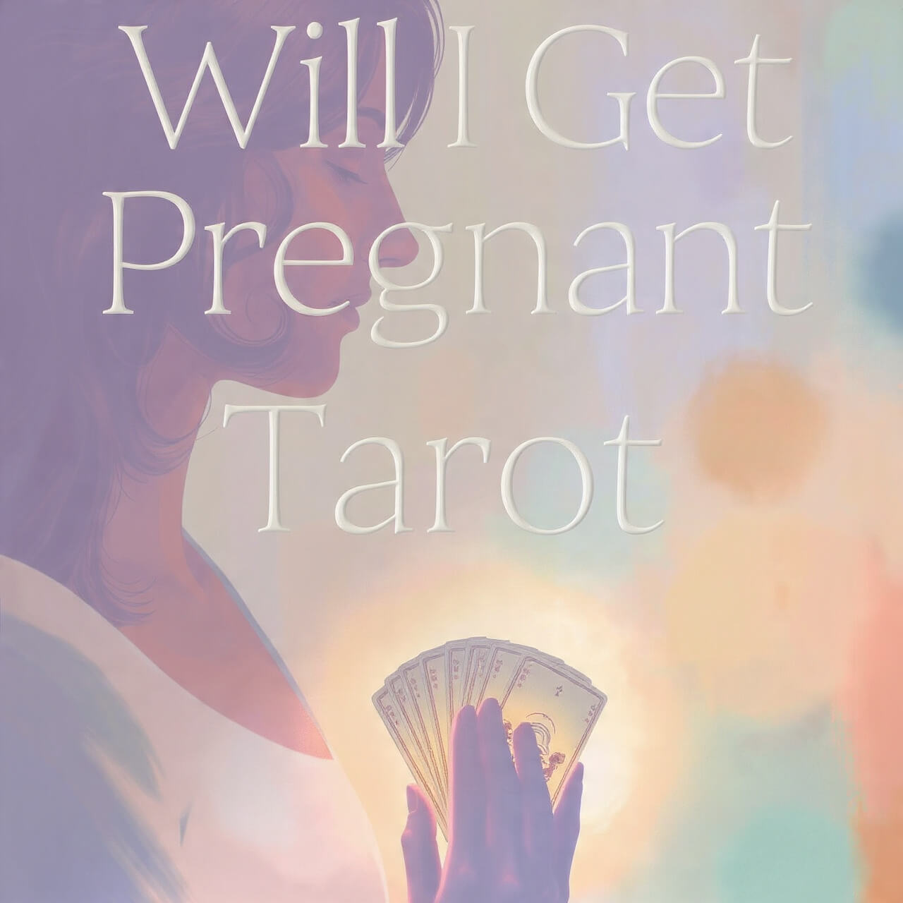 Will I Get Pregnant Tarot
