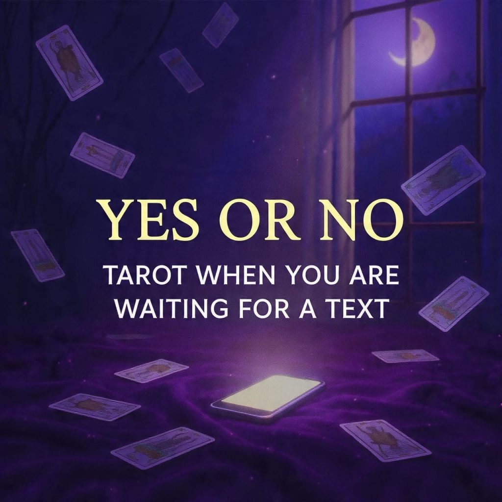 Yes or No Tarot when you are waiting for a text