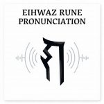Eihwaz Rune Pronunciation