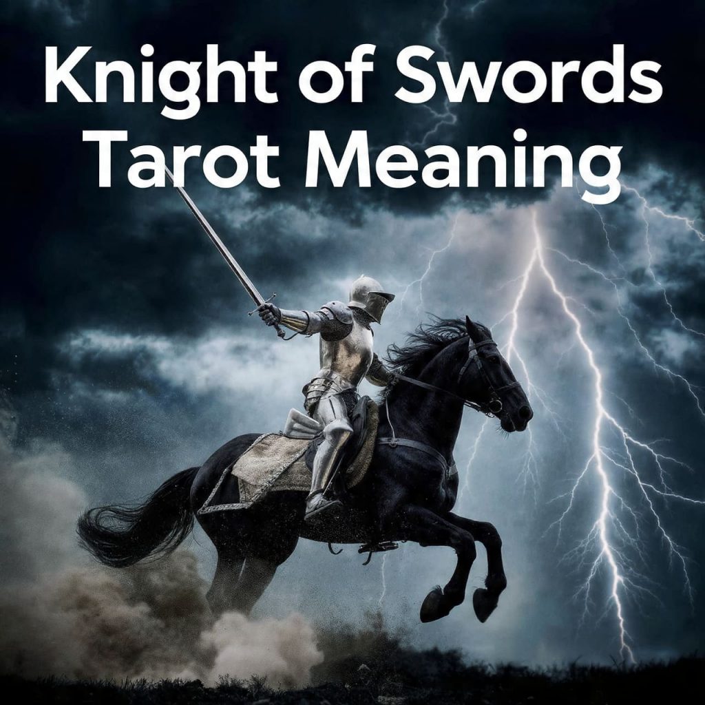 Knight of Swords Tarot Meaning