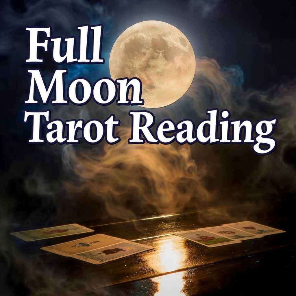 Full Moon Tarot Reading