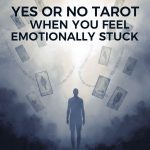 Yes or No Tarot when you feel emotionally stuck