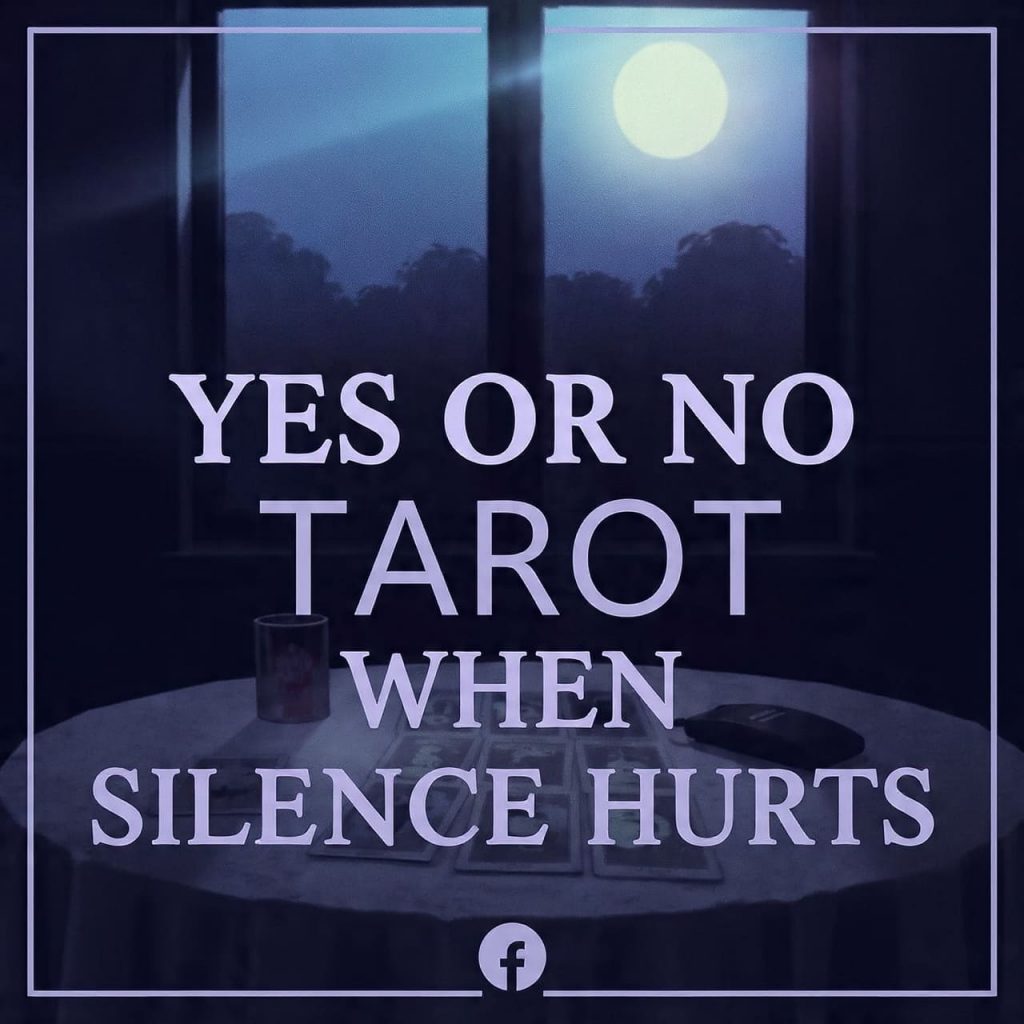 Yes or No Tarot when silence hurts
