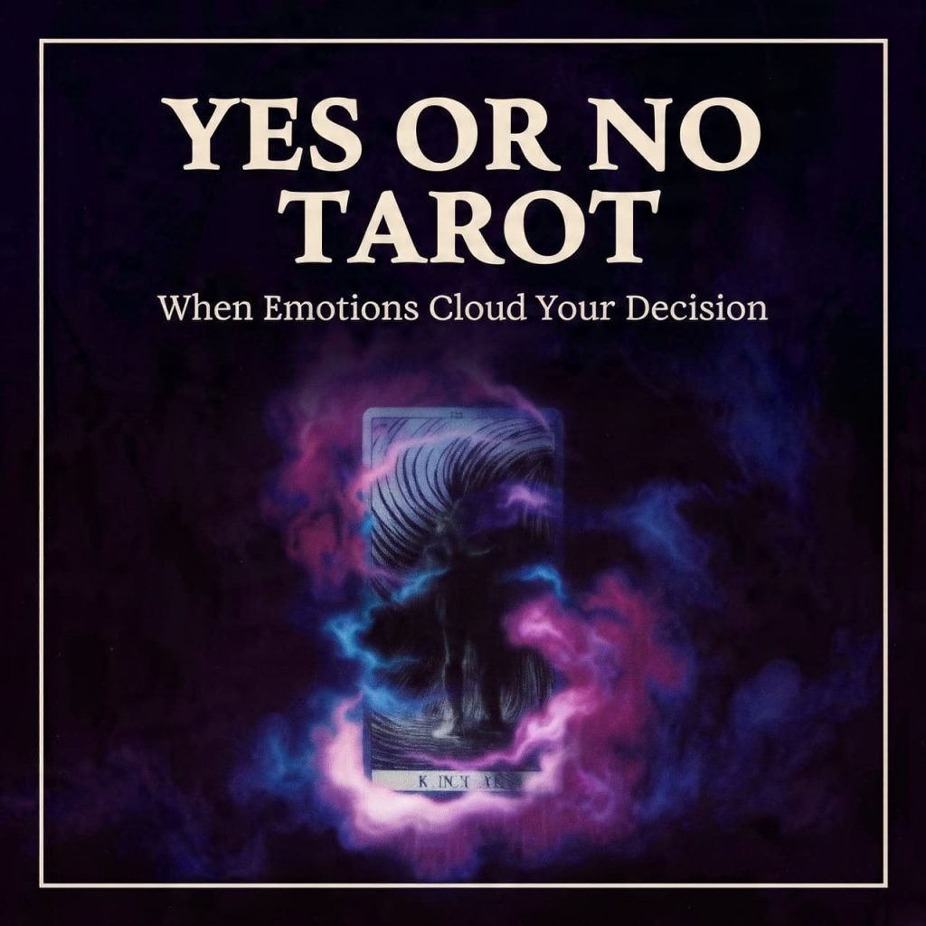 Yes or No Tarot when emotions cloud your Decision