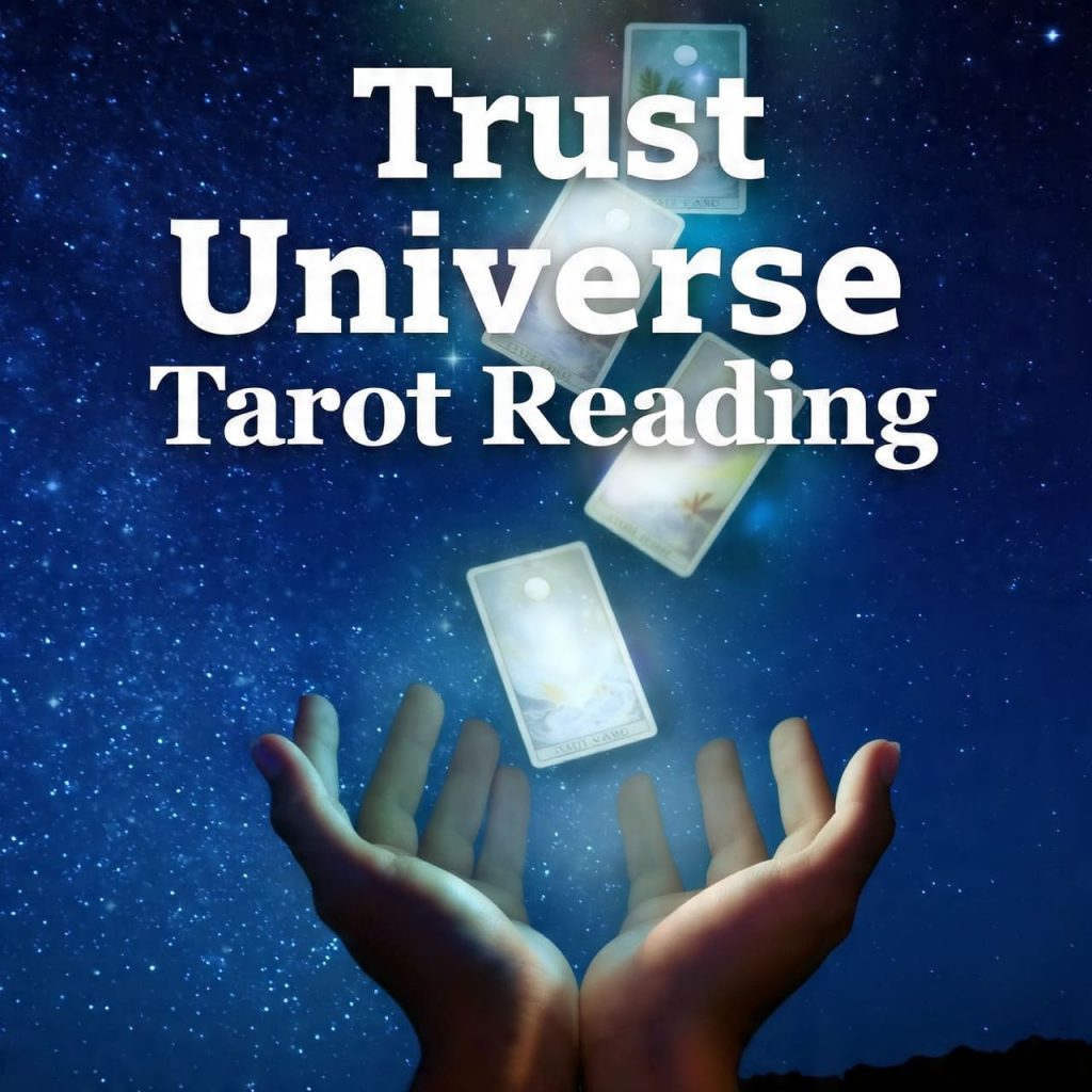 Trust Universe Tarot Reading