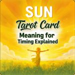 Sun tarot card meaning for timing explained