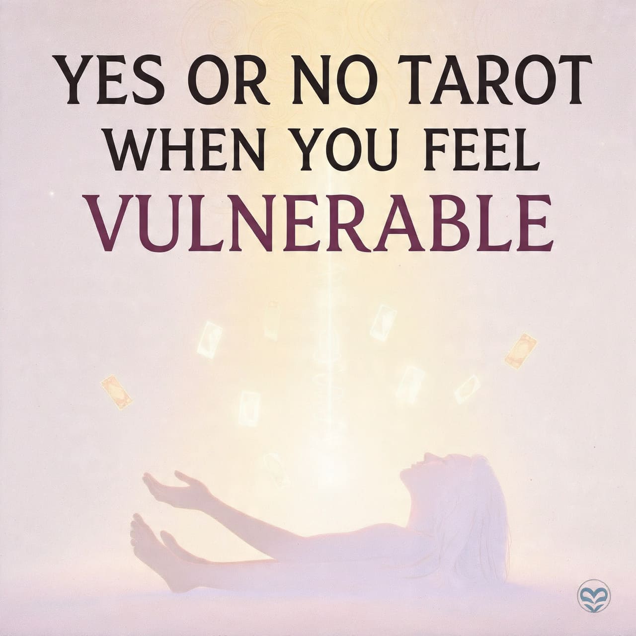 Yes or No Tarot when you feel vulnerable