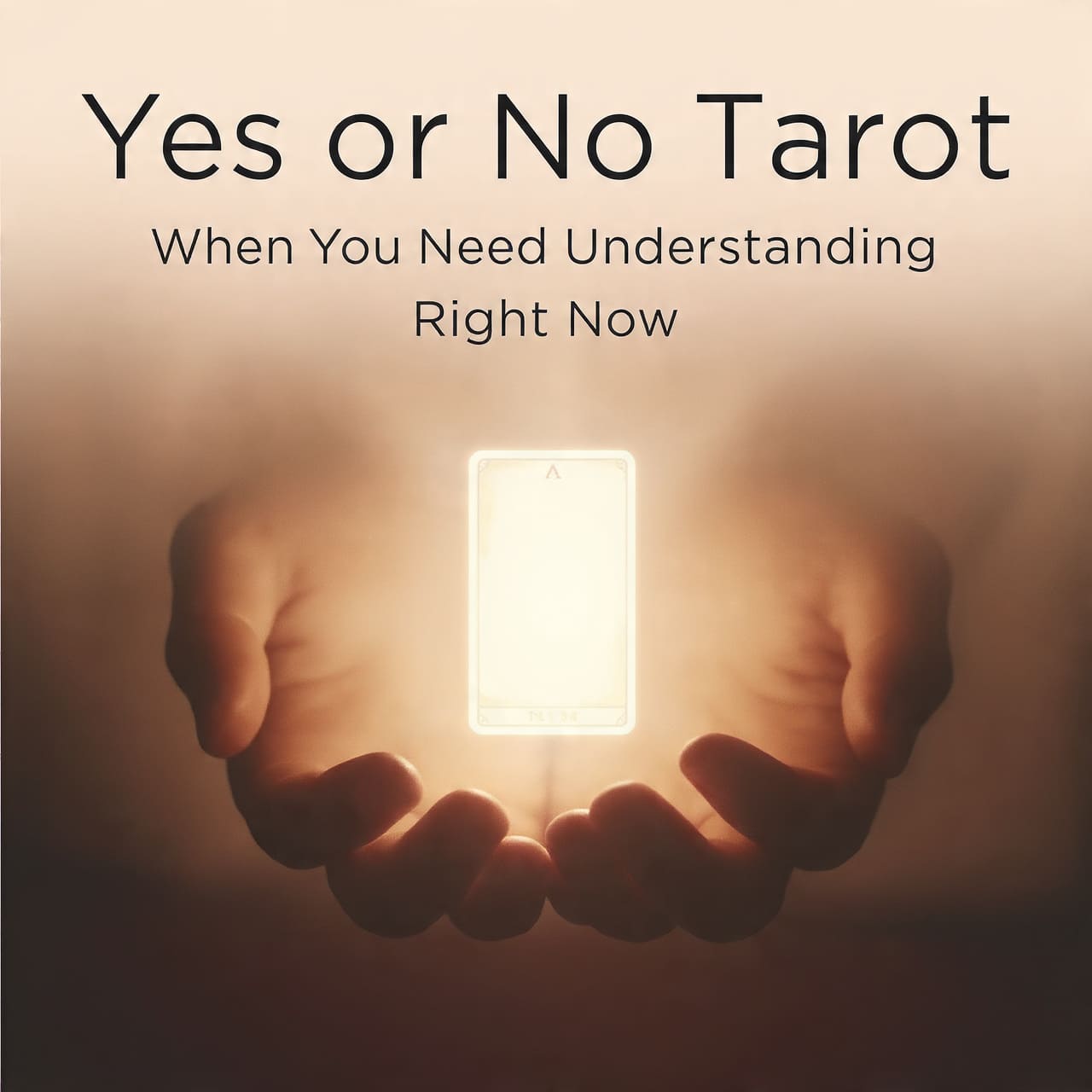 Yes or No Tarot when you need Understanding right now