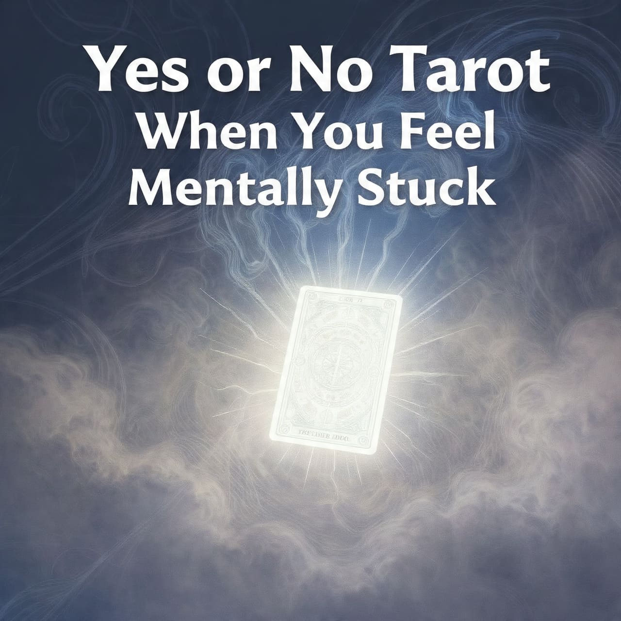 Yes or No Tarot when you feel Mentally stuck