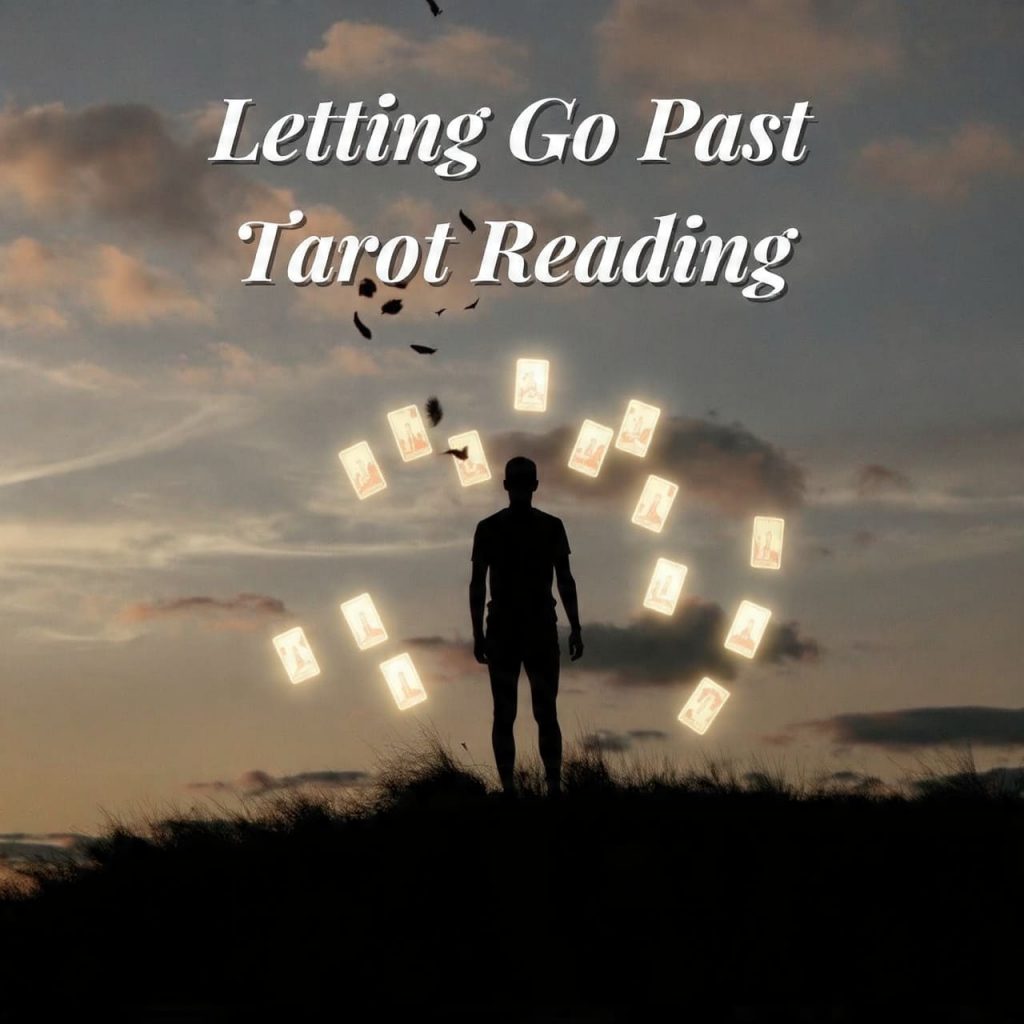 Letting Go Past Tarot Reading