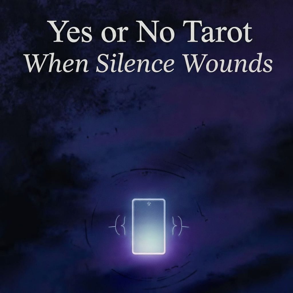 Yes or No Tarot when silence Wounds