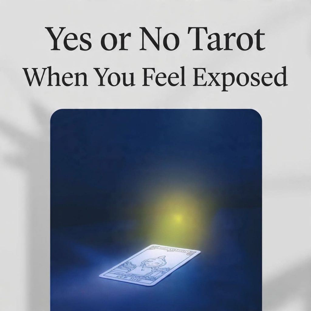 Yes or No Tarot when you feel Exposed