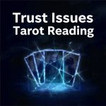 Trust Issues Tarot Reading