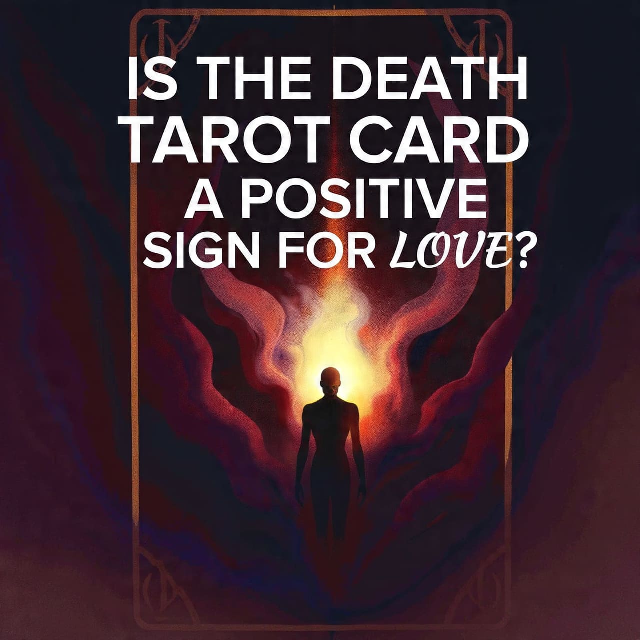 Is the Death tarot card a positive sign for love?