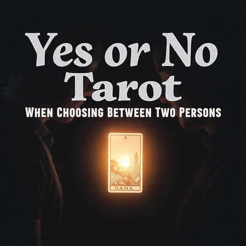 Yes or No Tarot when choosing between Two persons