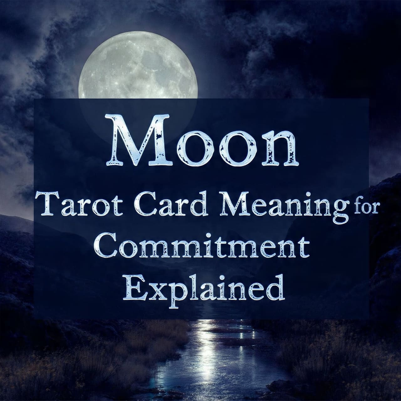 Moon tarot card meaning for commitment explained