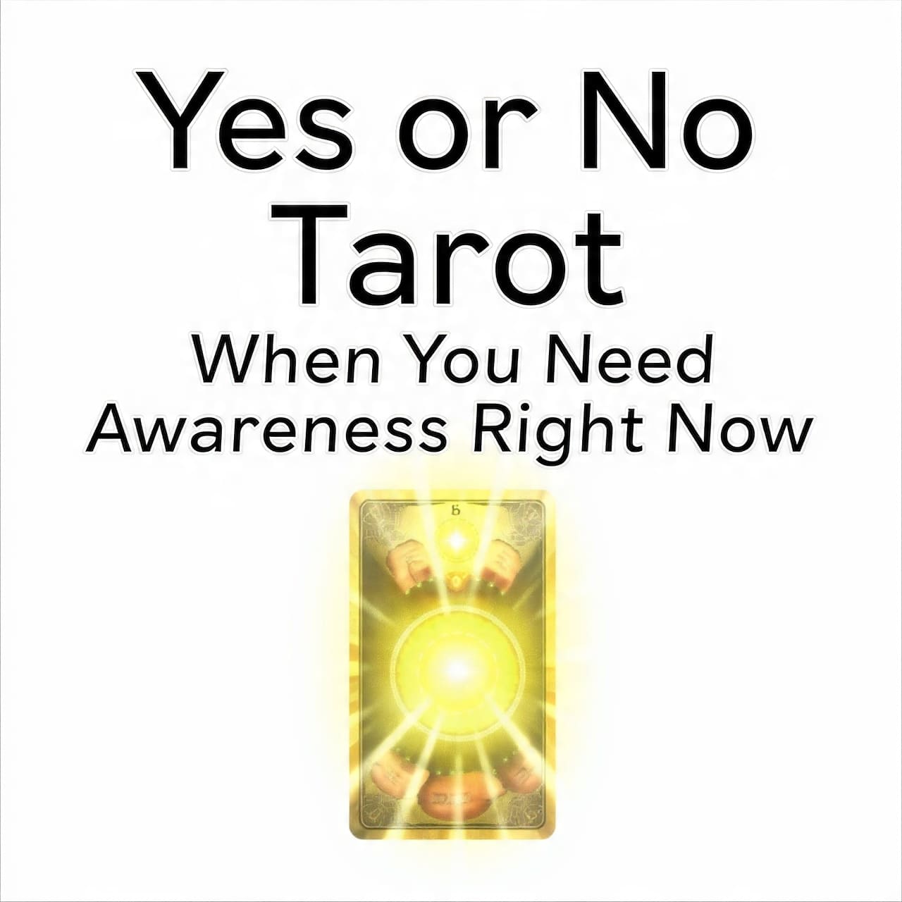 Yes or No Tarot when you need Awareness right now