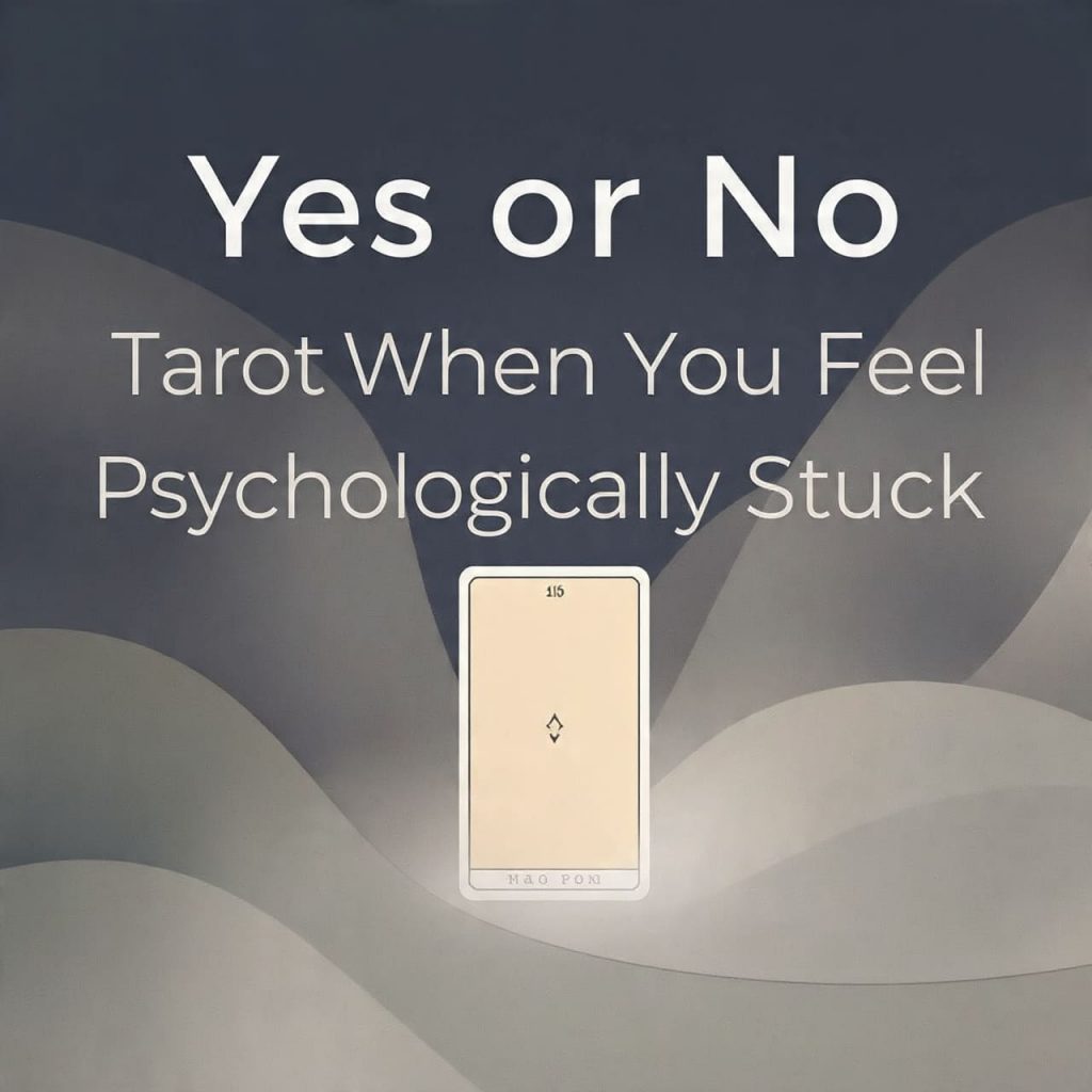 Yes or No Tarot when you feel Psychologically stuck