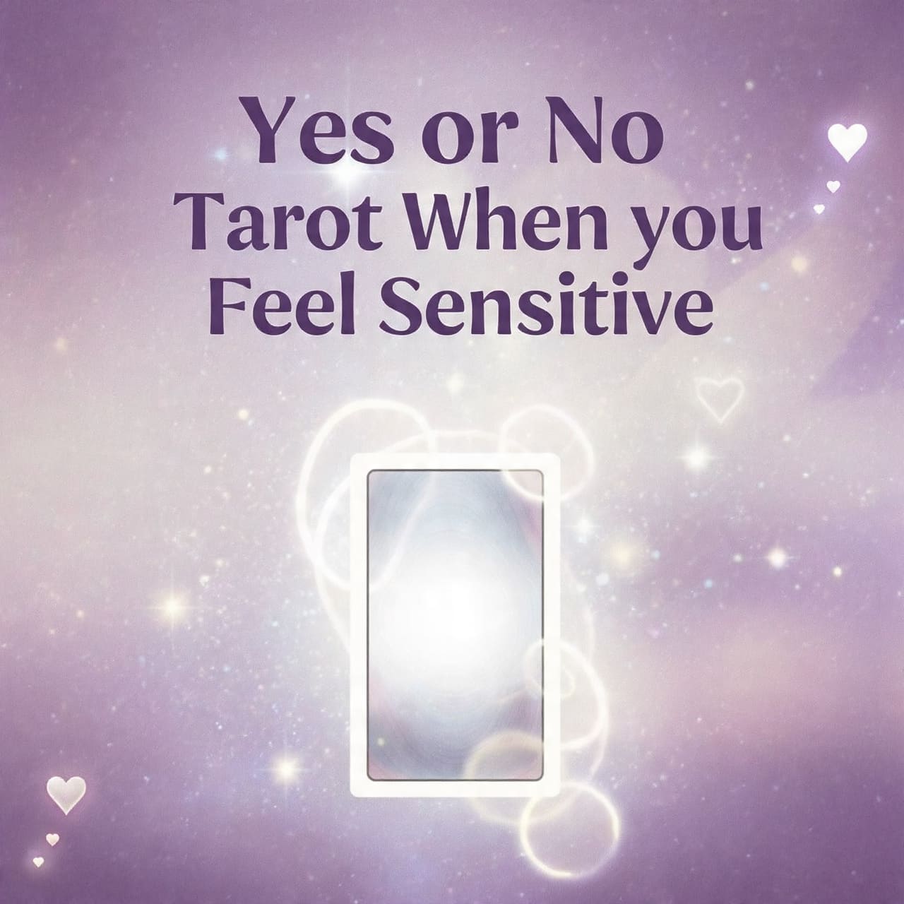 Yes or No Tarot when you feel Sensitive