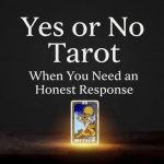 Yes or No Tarot when you need an honest Response