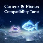 Cancer and Pisces Compatibility Tarot