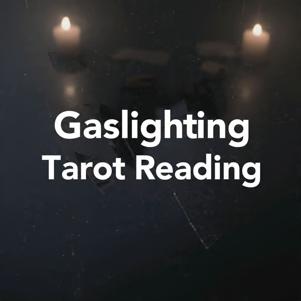 Gaslighting Tarot Reading