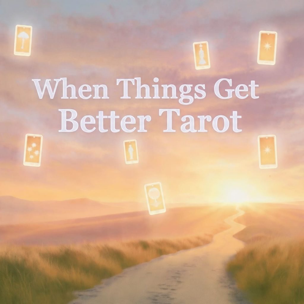 When Things Get Better Tarot Reading
