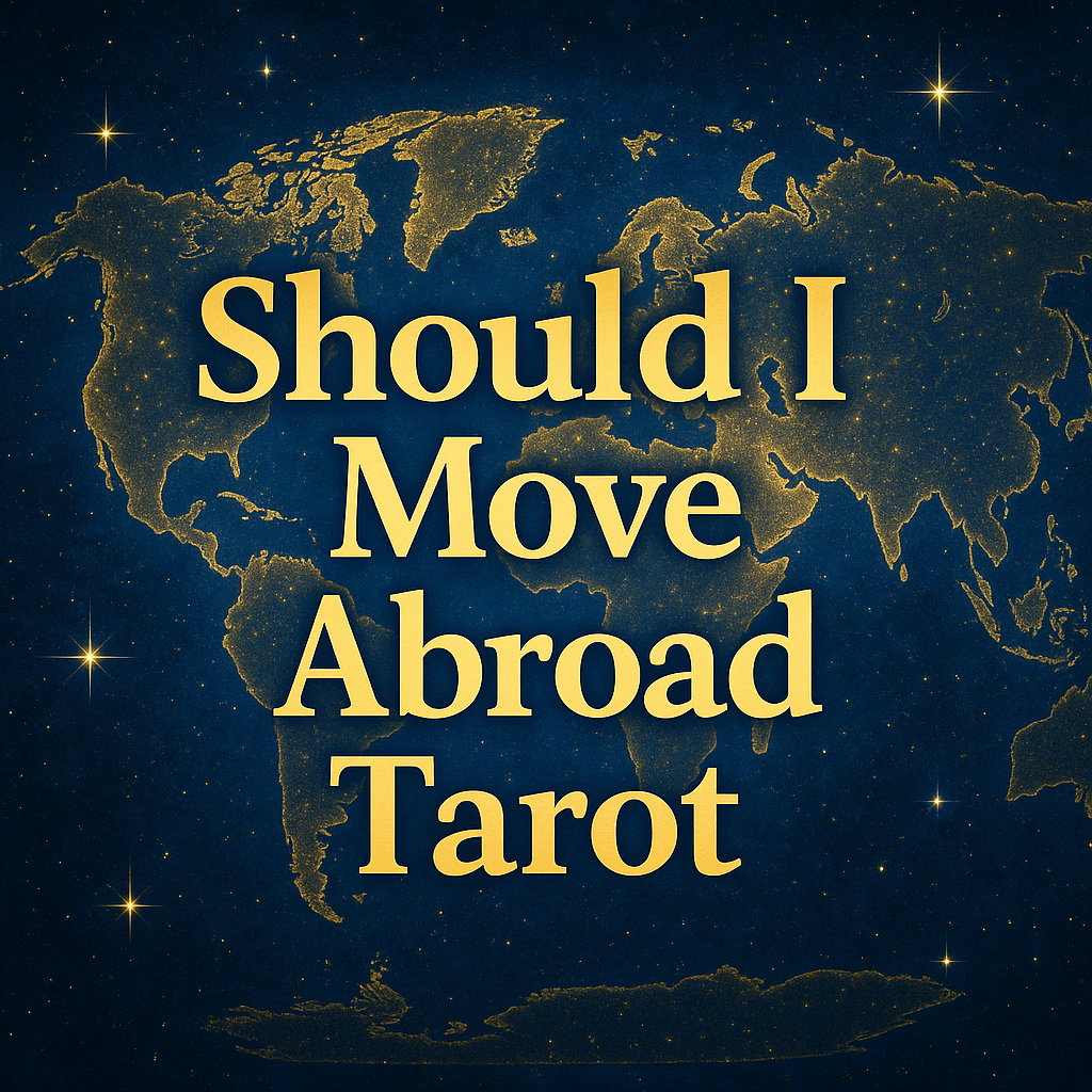 Should I Move Abroad Tarot