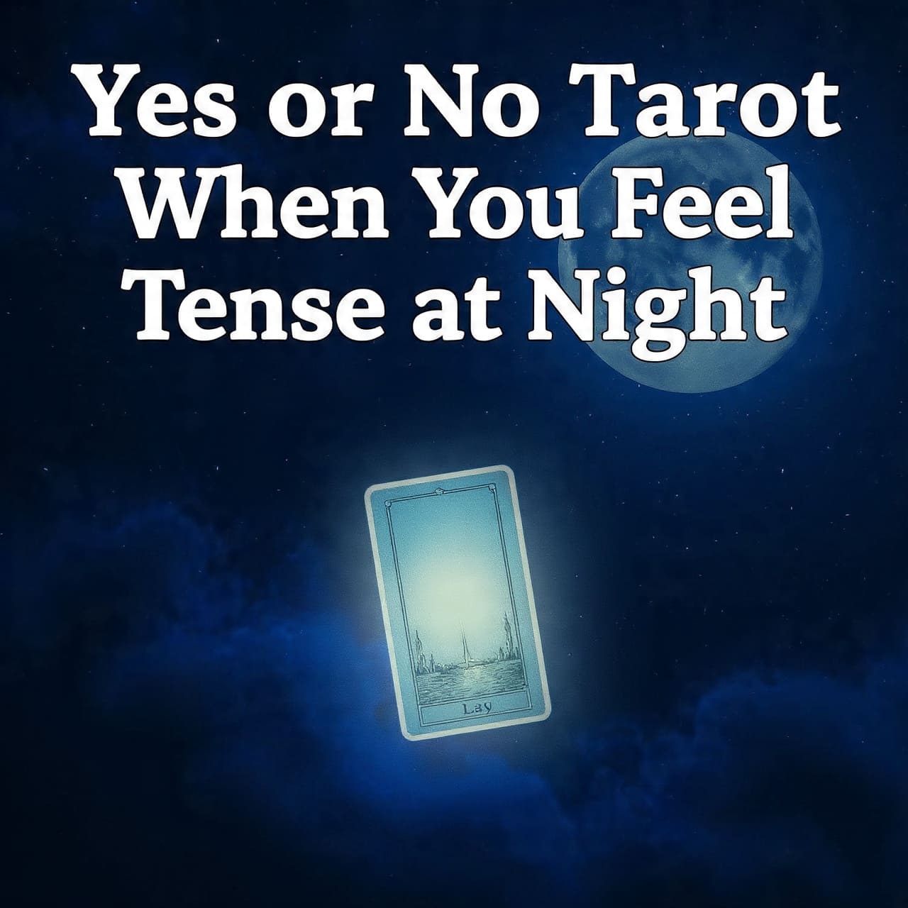 Yes or No Tarot when you feel Tense at night