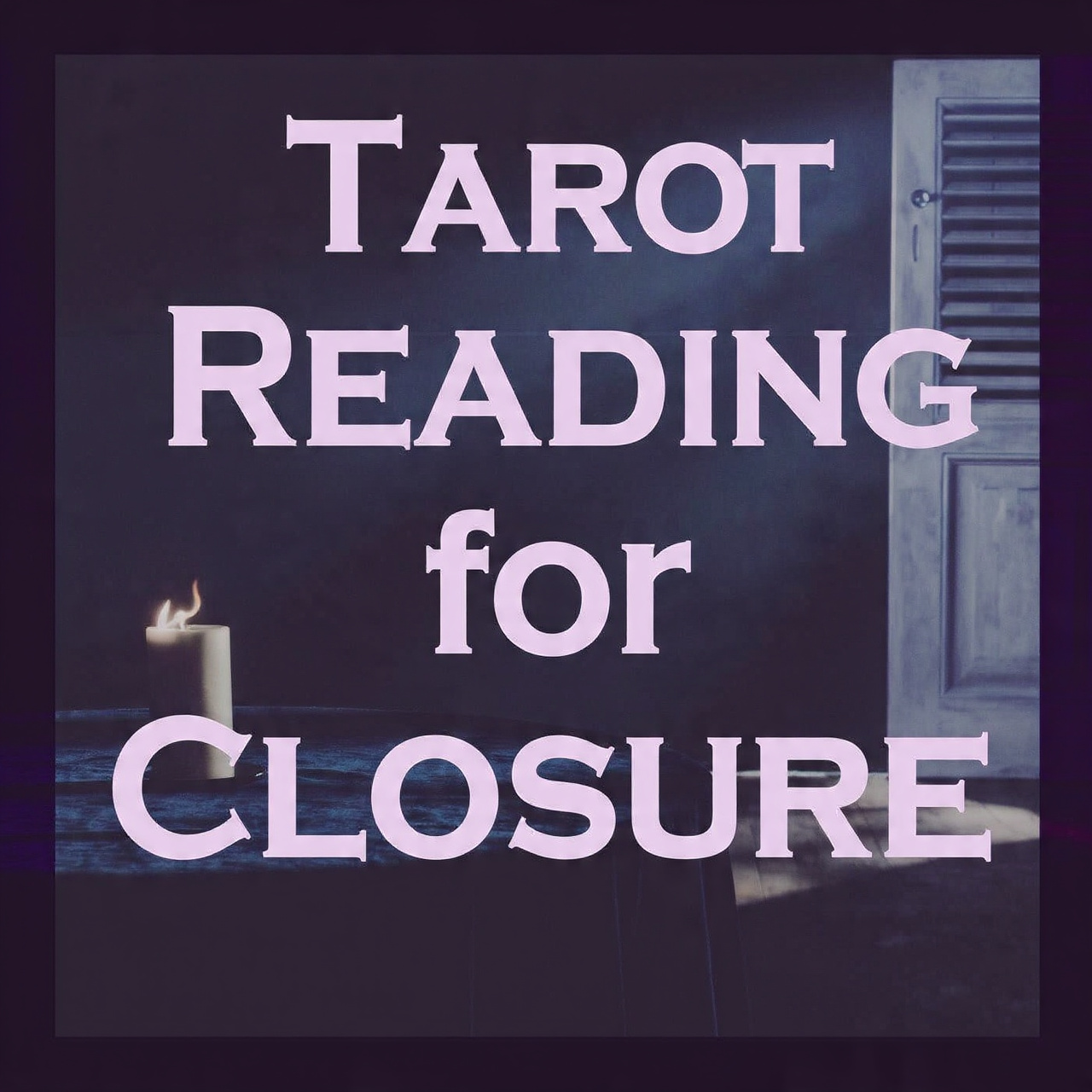 Tarot Reading for Closure