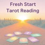 Fresh Start Tarot Reading