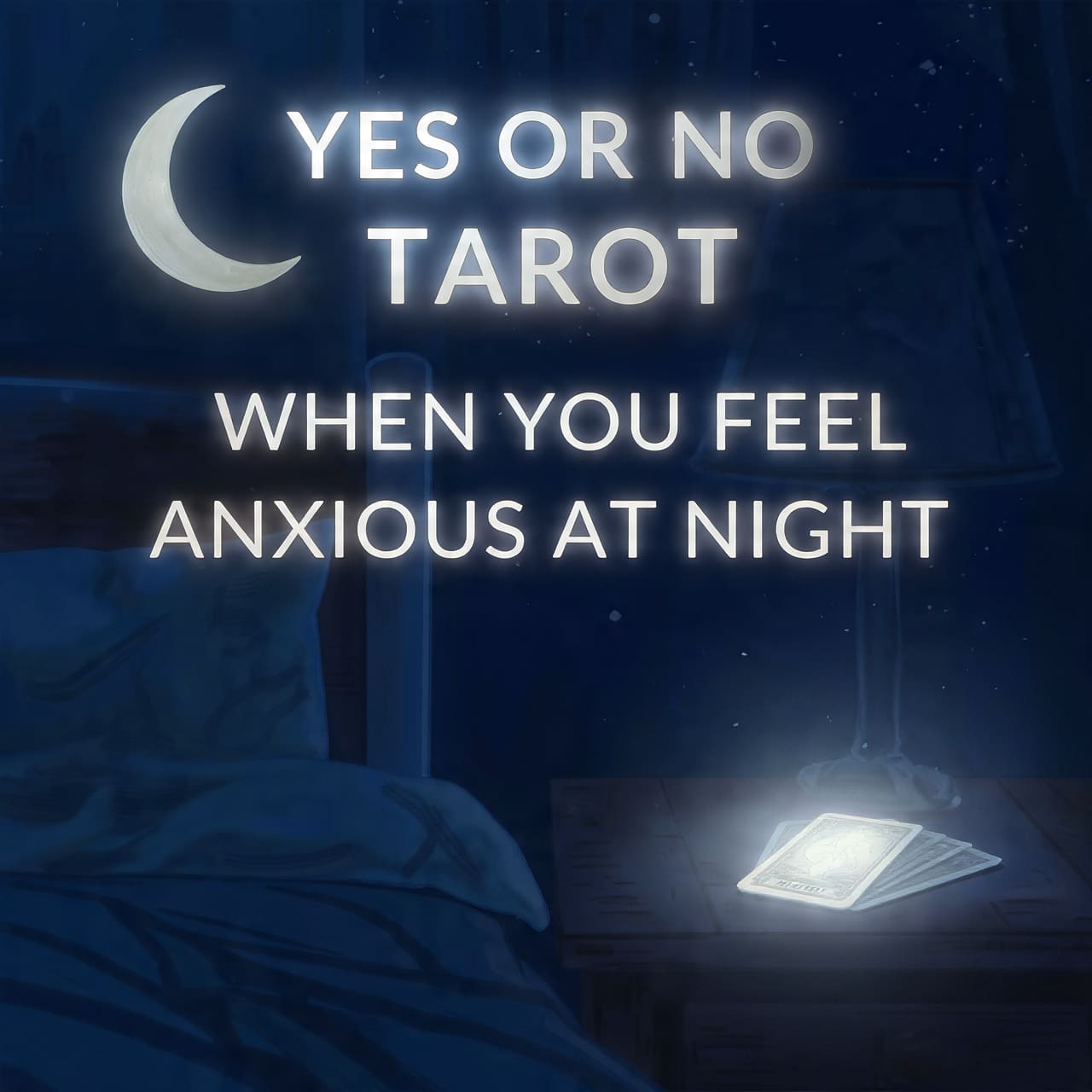 Yes or No Tarot when you feel anxious at night