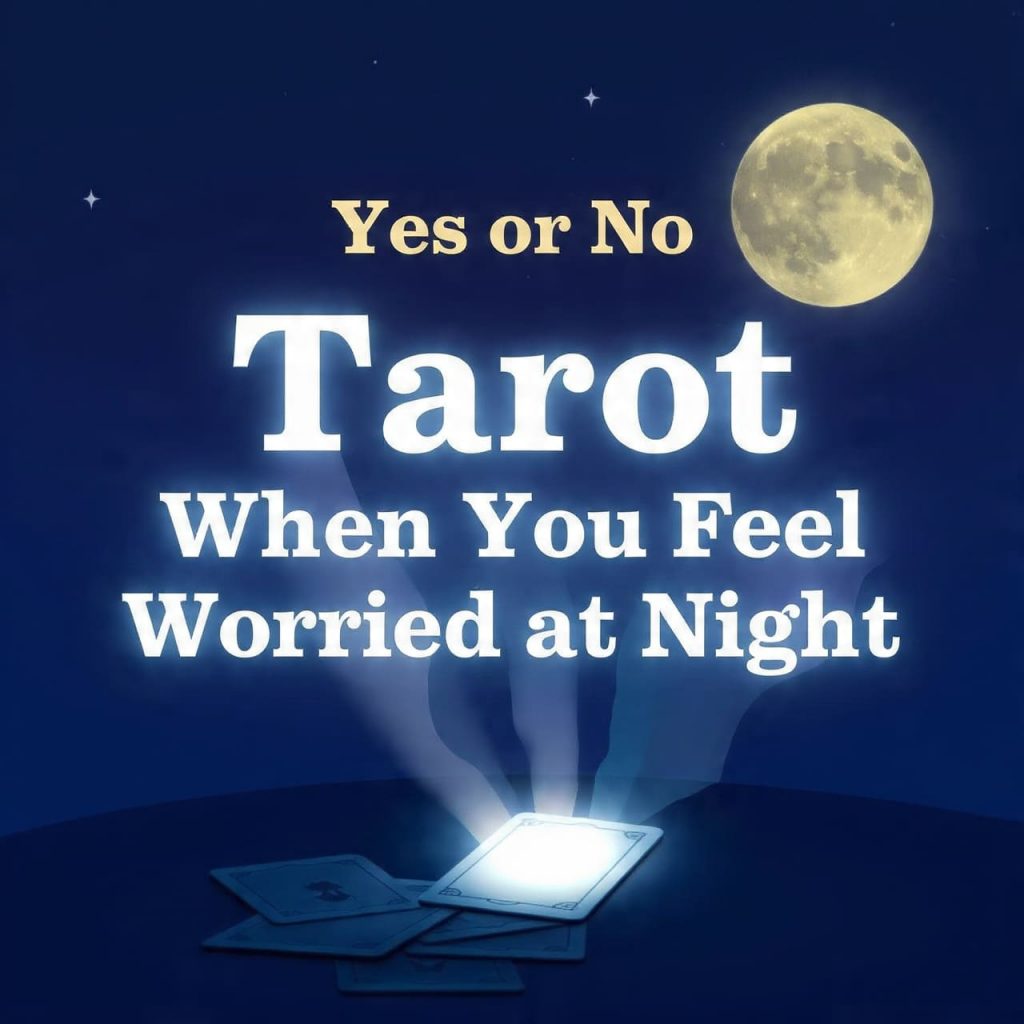 Yes or No Tarot when you feel worried at night