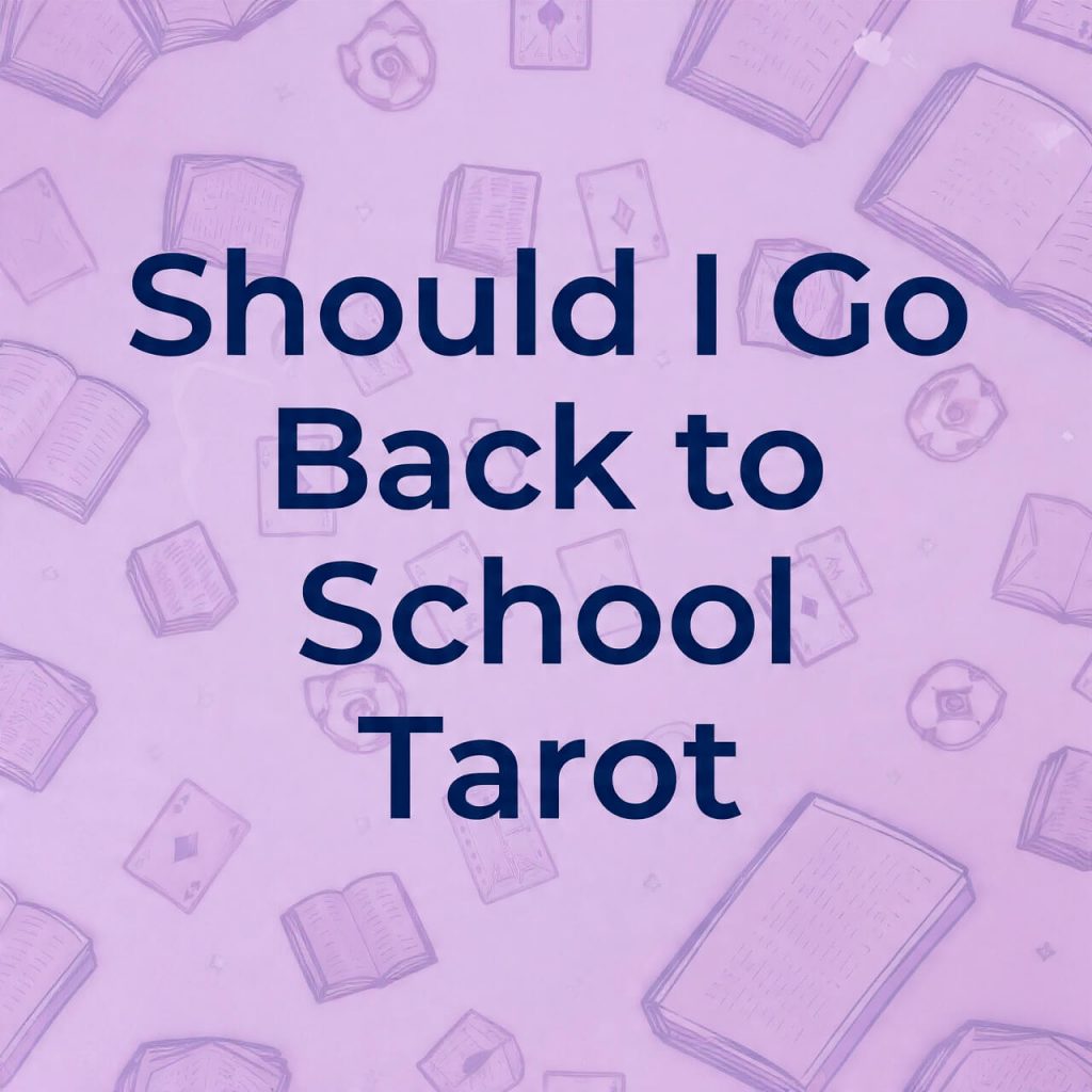 Should I Go Back to School Tarot