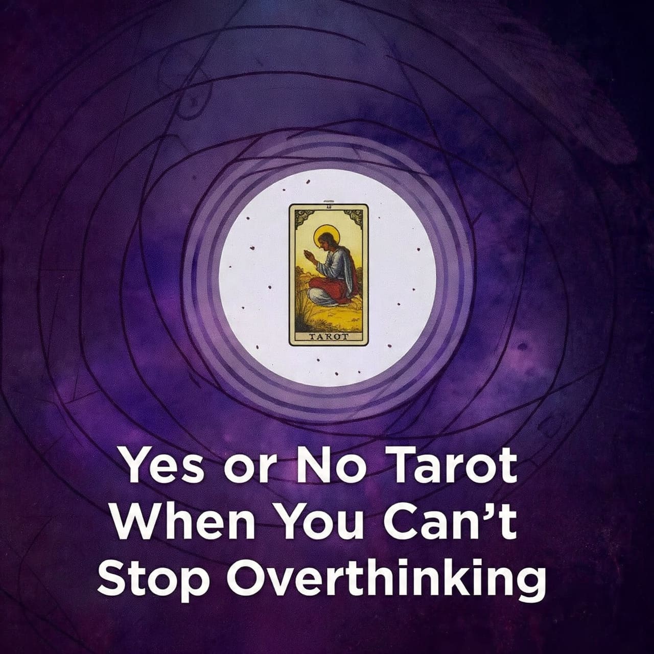 Yes or No Tarot when you can’t stop overthinking
