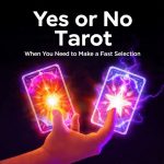 Yes or No Tarot when you need to make a fast Selection