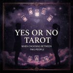 Yes or No Tarot when choosing between two people