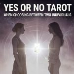 Yes or No Tarot when choosing between Two individuals
