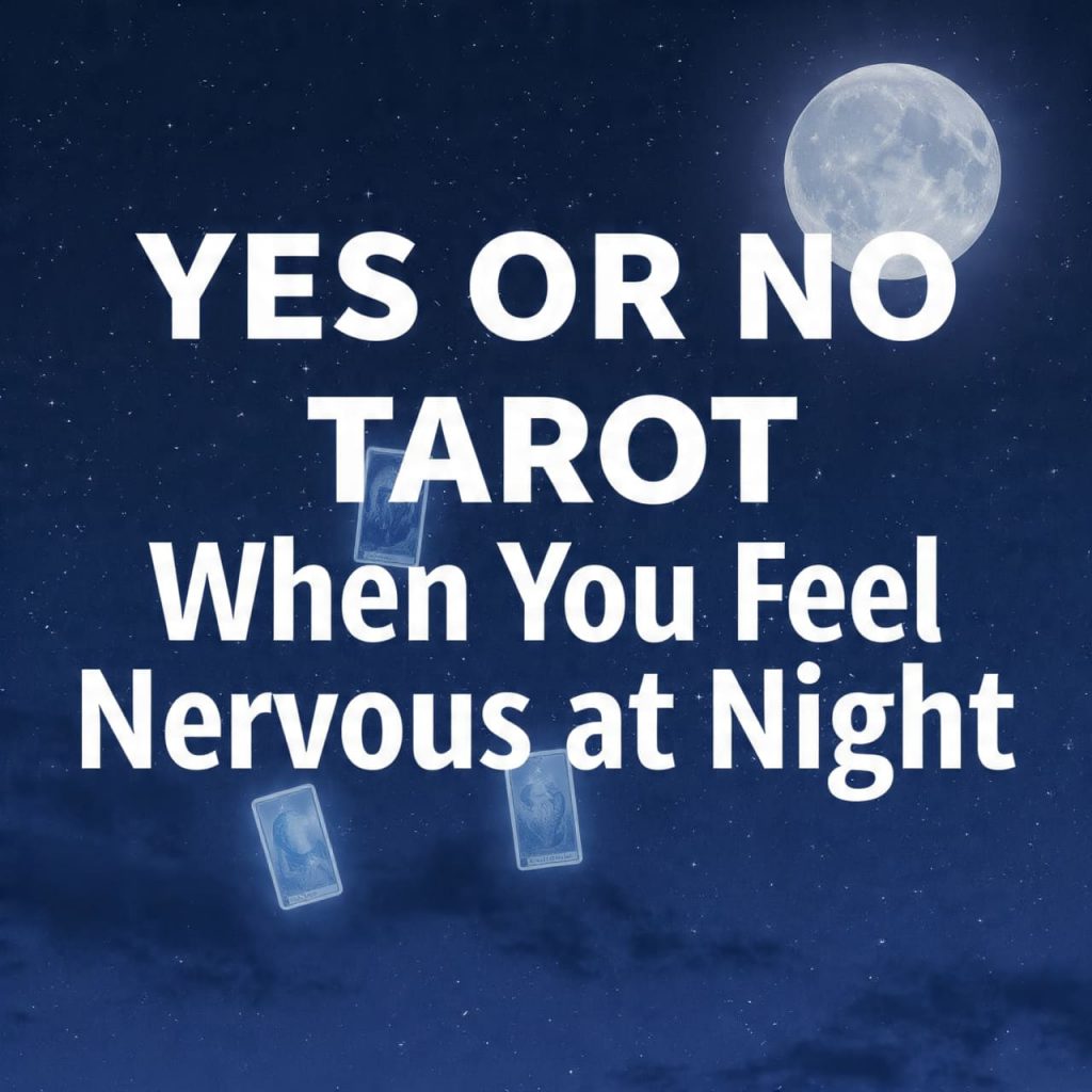 Yes or No Tarot when you feel nervous at night