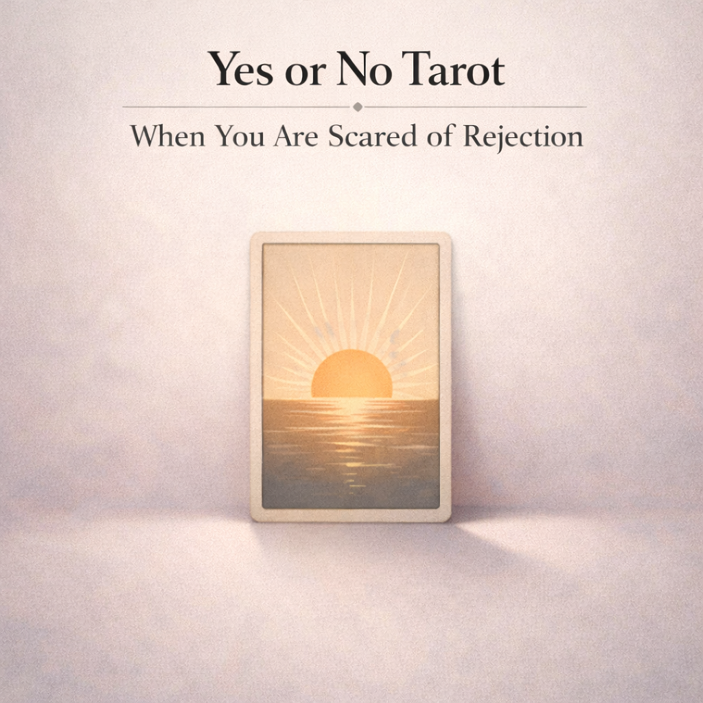 Yes or No Tarot When You Are Scared of Rejection