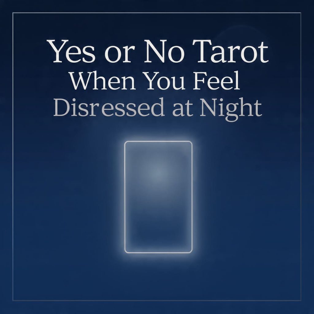 Yes or No Tarot When You Feel Distressed at Night