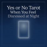 Yes or No Tarot When You Feel Distressed at Night