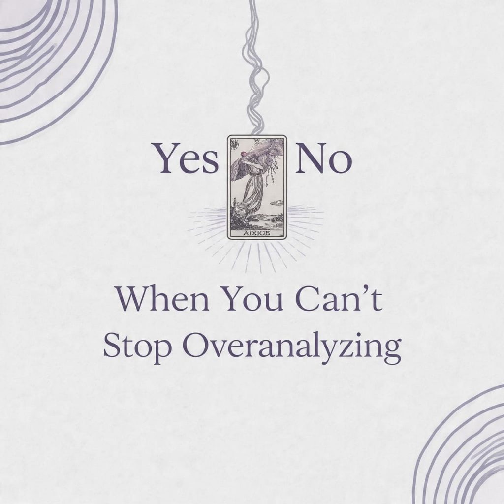 Yes or No Tarot When You Can’t Stop Overanalyzing