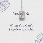 Yes or No Tarot When You Can’t Stop Overanalyzing