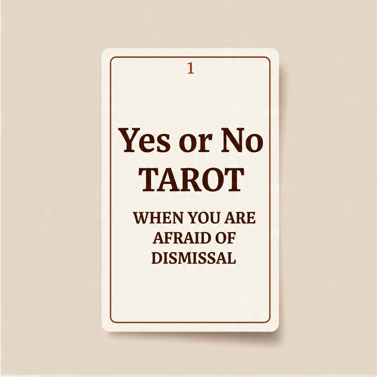 Yes or No Tarot When You Are Afraid of Dismissal