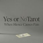 Yes or No Tarot when silence Pain